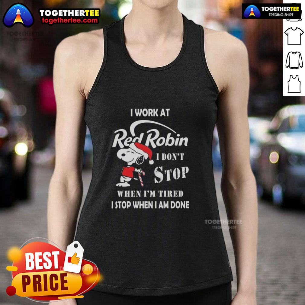 Snoopy Christmas tank top for Red Robin staff, featuring the phrase 'I dont stop when Im tired, I stop when Im done.'
