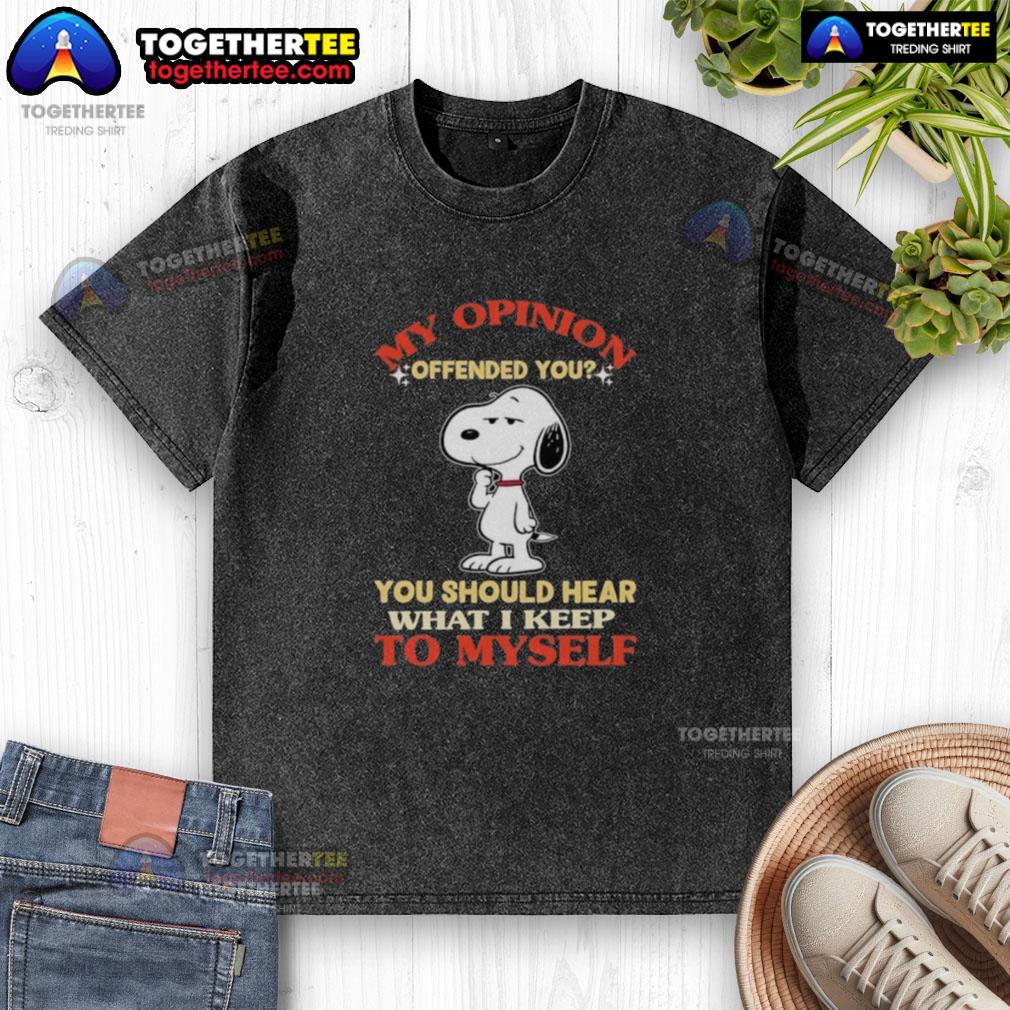 Top Snoopy graphic t-shirt featuring the phrase 'My Opinion Offended You? You Should Hear What I Keep To Myself.'