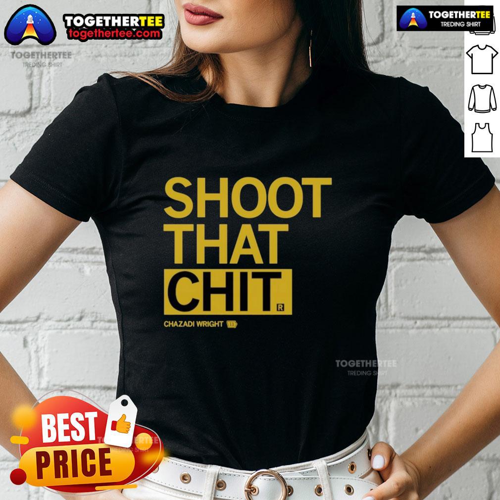 Awesome Chazadi Wright Shoot That Chit Ladies Tee stylish women's t-shirt with unique graphic design.