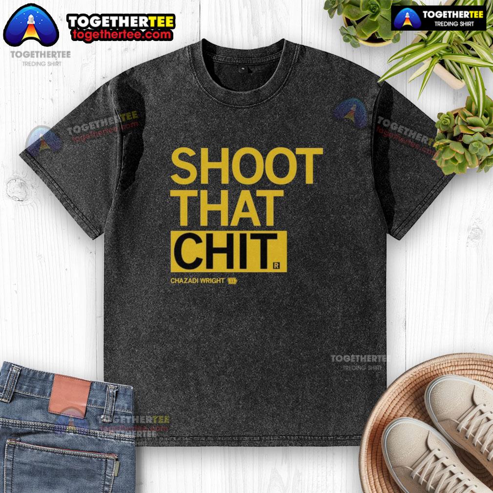 Awesome Chazadi Wright Shoot That Chit washed t-shirt displayed on a hanger, featuring a trendy graphic design.