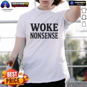 Good Woke Nonsense T-Shirt featuring a bold, humorous graphic ideal for expressing quirky social commentary.