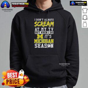 Michigan Wolverines hoodie for NCAA football lovers with humorous slogan about TV reactions during games.