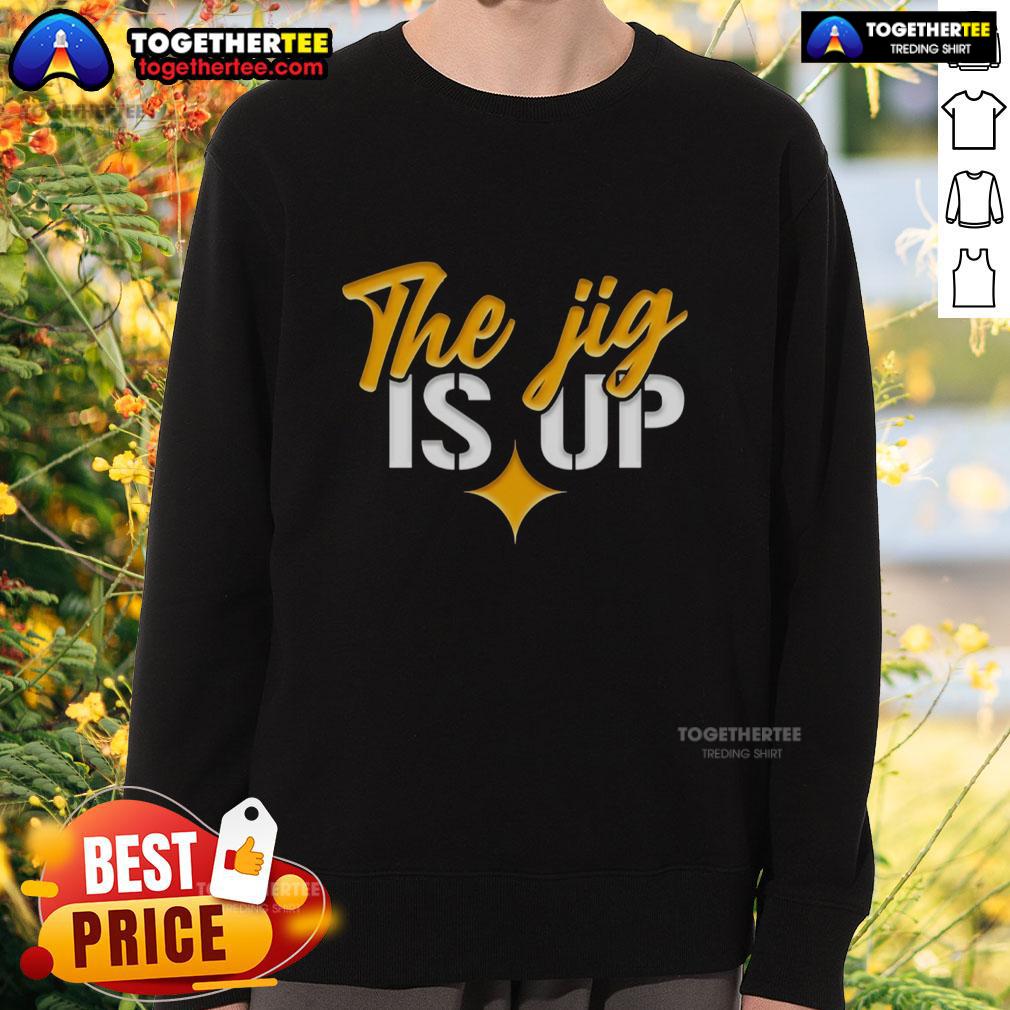 Nice The Jig Is Up Pittsburgh Steelers sweatshirt featuring bold team colors and logo, perfect for fans and game day wear.