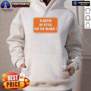Official Earth Is Full Go To Mars Hoodie featuring a stylish design for space enthusiasts and adventure lovers.