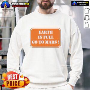 Official Earth is Full Go to Mars sweatshirt featuring a stylish design for space enthusiasts and explorers.