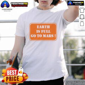 Official Earth Is Full Go To Mars T-Shirt featuring a bold graphic design and vibrant colors for space enthusiasts.