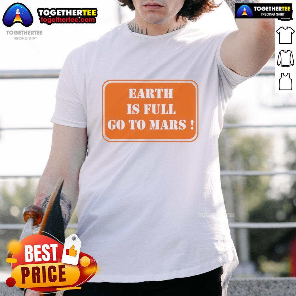 Official Earth Is Full Go To Mars T-Shirt featuring a bold graphic design and vibrant colors for space enthusiasts.