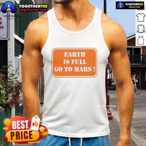 Official Earth is Full Go to Mars tank top featuring a stylish design for space enthusiasts and explorers.