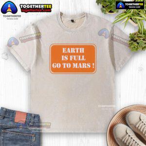 Official Earth Is Full Go To Mars washed t-shirt featuring a vibrant space-themed graphic and comfortable fit.