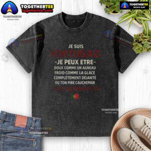 Official Je Suis Portugais Je Peux Etre quote t-shirt featuring the Portuguese flag design on a washed fabric.