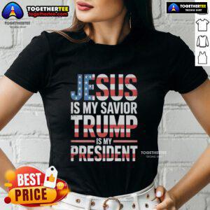 Official Jesus Is My Savior Trump Is My President ladies tee, featuring bold text on a stylish women's t-shirt.