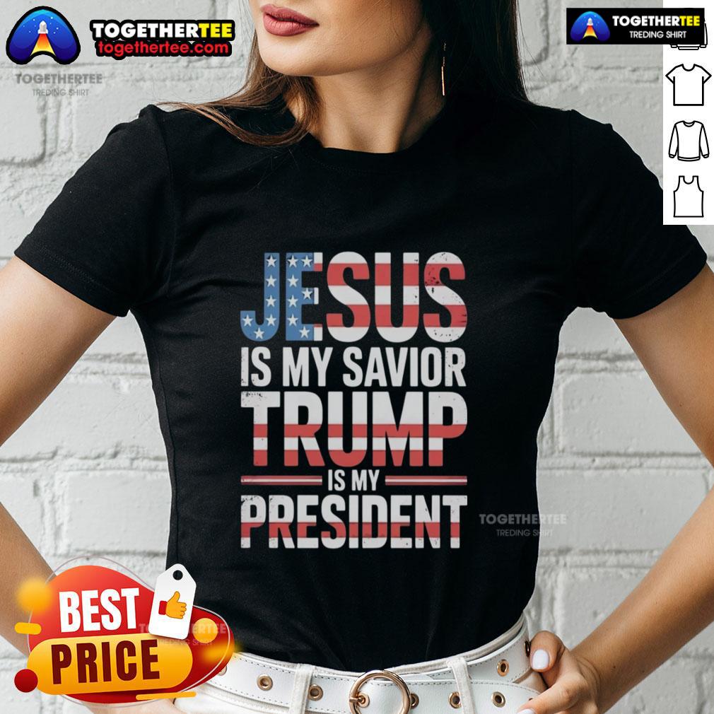 Official Jesus Is My Savior Trump Is My President ladies tee, featuring bold text on a stylish women's t-shirt.