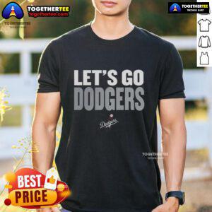 Alt Text: Official Los Angeles Dodgers MLB Let's Go Dodgers slogan T-shirt featuring team colors and logo for fans.