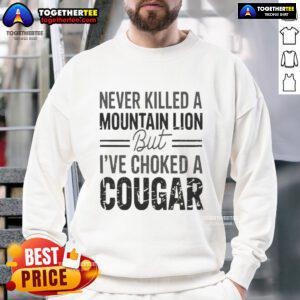 Cozy Official Never Killed A Mountain But Lion Sweatshirt featuring a playful cougar graphic, perfect for casual wear.