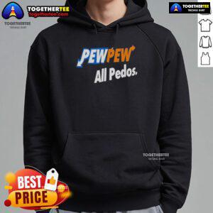 Official Pew Pew All Pedos Hoodie featuring bold graphics and a stylish design for statement streetwear.
