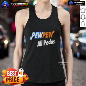 Official Pew Pew All Pedos Tank Top featuring bold graphics, perfect for casual wear and making a statement.