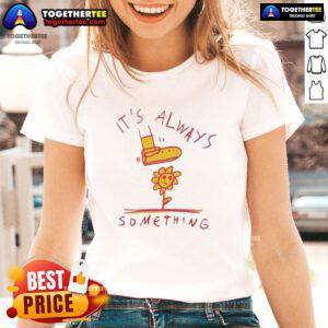 Official Sun Flower 'It's Always Something' Ladies Tee featuring a vibrant sunflower design and stylish fit.