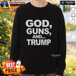 Original God Guns And Trump statement sweatshirt featuring a sarcastic design, perfect for expressing bold political views.