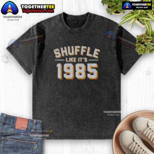 Premium Shuffle Like Its 1985 Chicago Bears Washed T-Shirt featuring retro design and vibrant team colors.