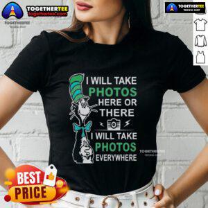 Alt Text: Ladies tee featuring Dr. Seuss quote 'I will take photos here or there, I will take photos everywhere' design.