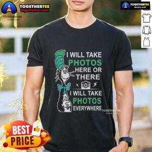 Alt Text: Pretty Dr Seuss I Will Take Photos Here Or There T-Shirt featuring colorful design, perfect for photography lovers.