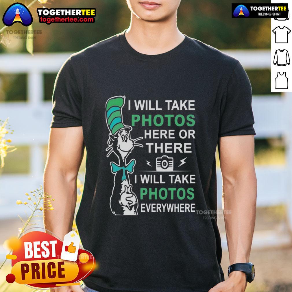 Alt Text: Pretty Dr Seuss I Will Take Photos Here Or There T-Shirt featuring colorful design, perfect for photography lovers.