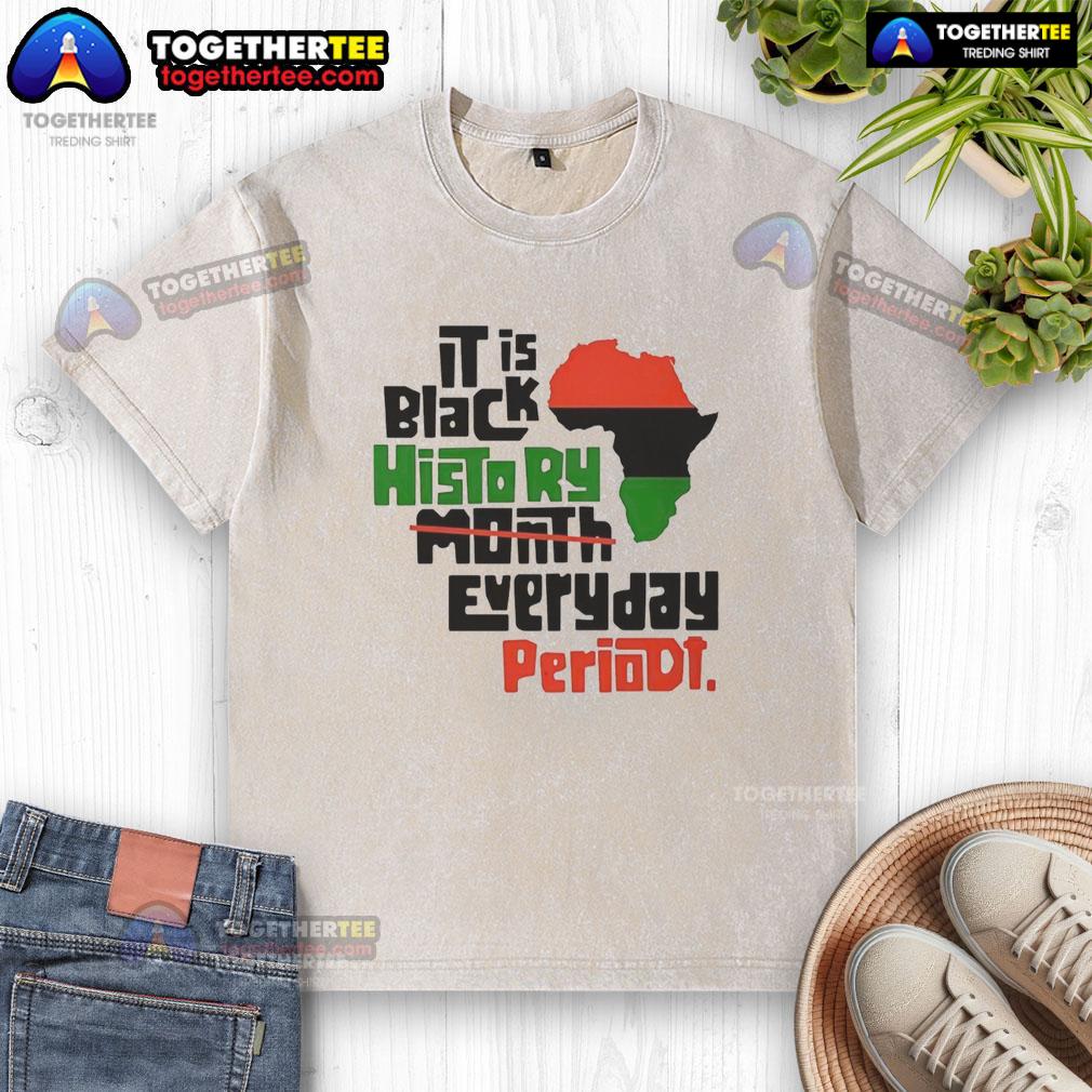 Top African It Is Black History Month Everyday Periodt Washed T-Shirt featuring bold text and vibrant colors.