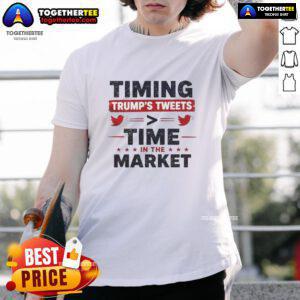 Official Timming Trump's Tweets Time In The Market T-Shirt featuring bold graphics and a playful design for market enthusiasts.