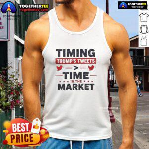 Alt Text: Official Timing Trump's Tweets Time in the Market tank top showcasing a unique design for fans of political humor.