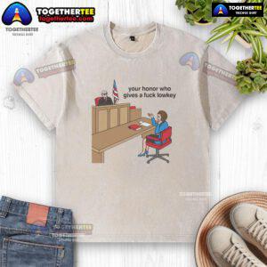 Official Your Honor Who Gives A Fck Lowkey Washed T-Shirt featuring vintage style and bold graphic design.