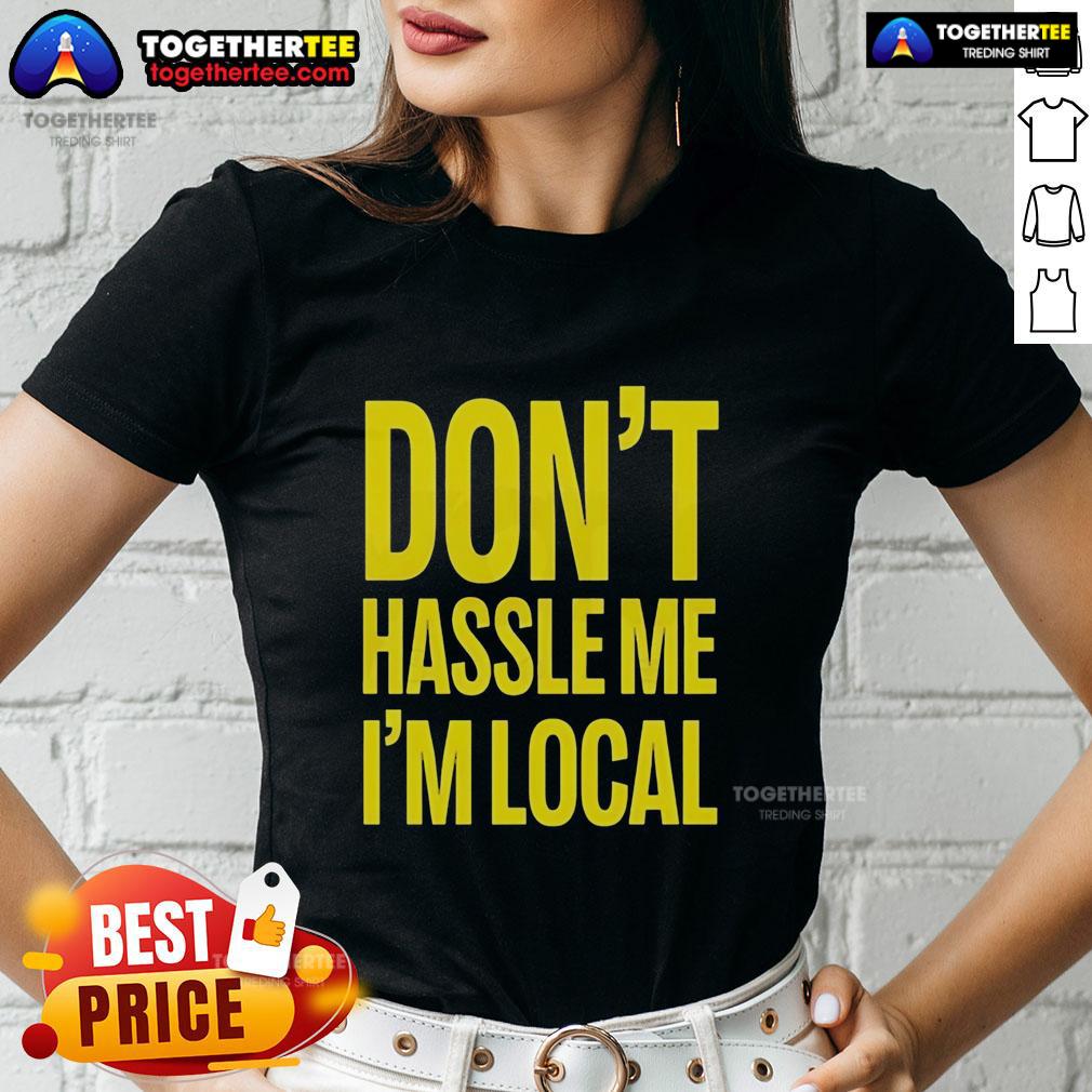Top 'Don't Hassle Me, I'm Local' Bill Murray tee from 'What About Bob?' - Iconic holiday ladies' shirt design.