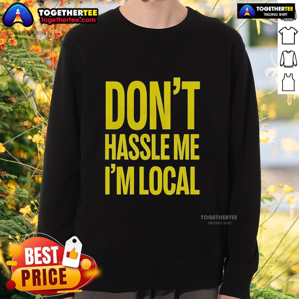 Alt Text: Bill Murray Don't Hassle Me, I'm Local sweatshirt from What About Bob? - iconic holiday apparel for fans.