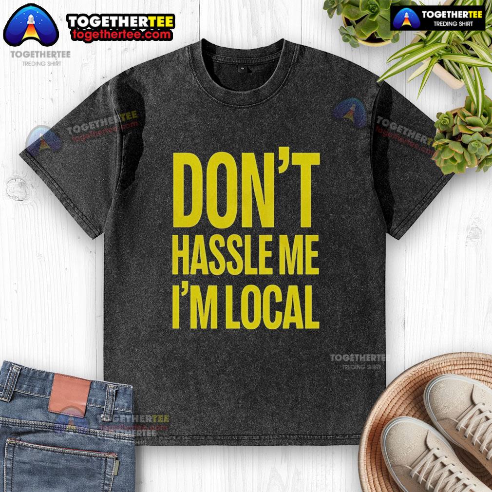 Alt Text: Top Don't Hassle Me I'm Local Bill Murray What About Bob Iconic Holiday Washed T-Shirt for casual wear.