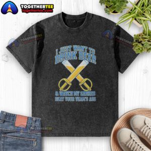 Funny washed t-shirt featuring 'I Just Want to Drink Beer and Watch My Sabres Beat Your Team's Ass' for Buffalo Sabres fans.