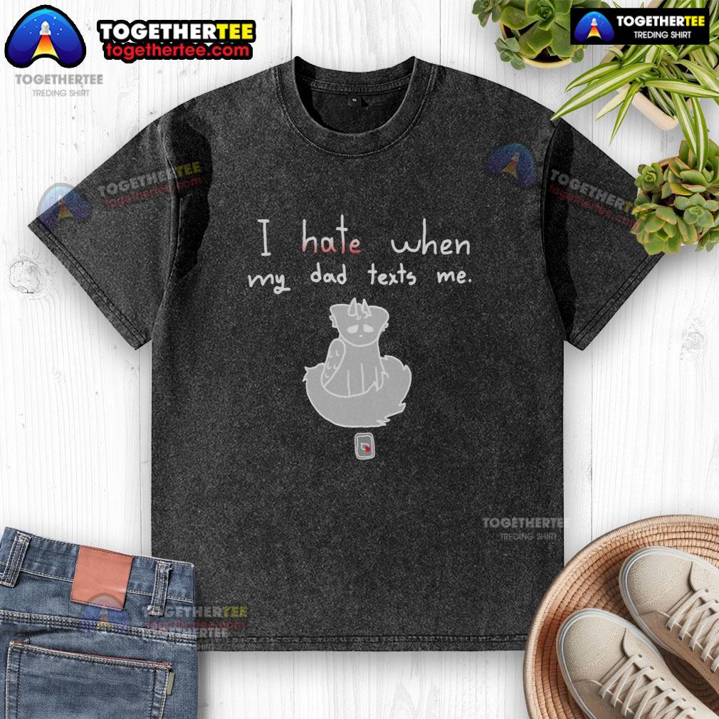 Awesome I Hate When My Dad Texts Me washed t-shirt design featuring humorous text and bold graphics.