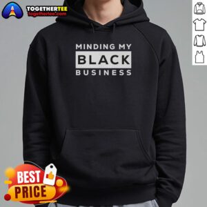Awesome Minding My Black Business Hoodie featuring bold graphics and a stylish fit, perfect for casual wear.