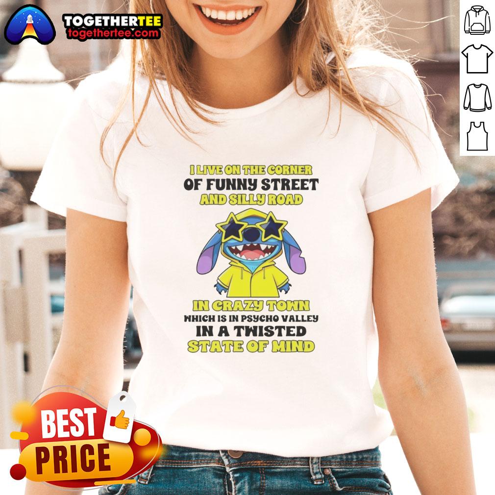 Awesome Stitch ladies tee featuring 'I Live On The Corner Of Funny Street And Silly Road In Crazy Town' design.