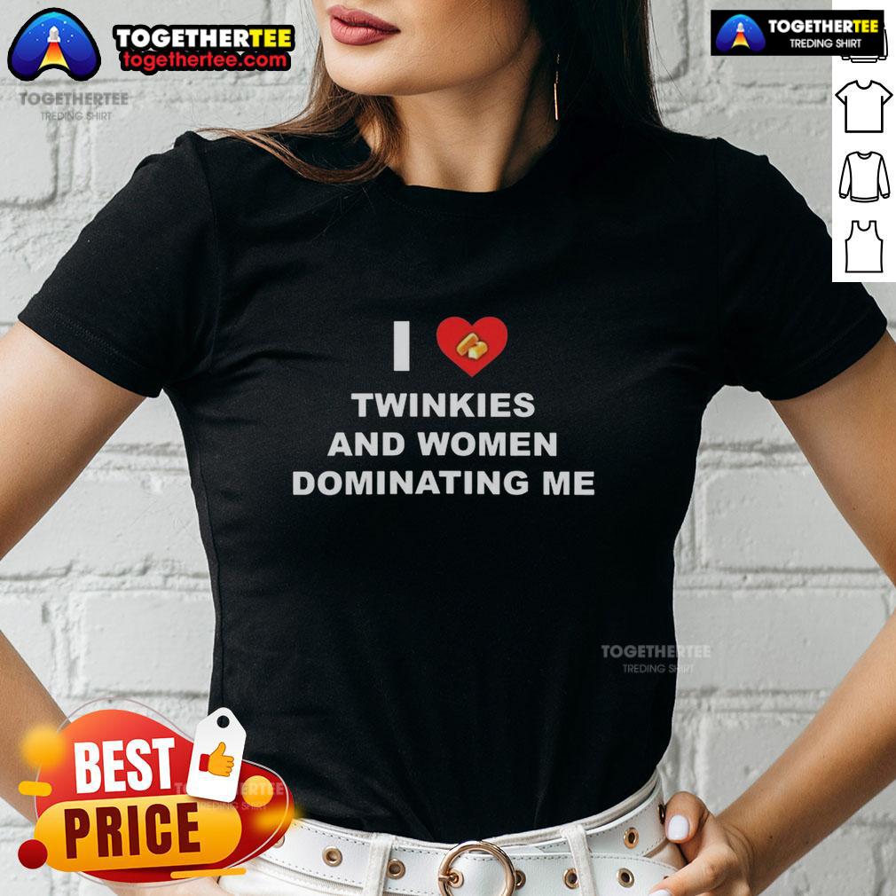 Heart cake design on a women's tee with I Love Twinkies and Women Dominating Me text, perfect for fun gifts.