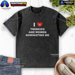 Alt Text: Funny 'I Love Twinkies and Women Dominating Me' heart cake graphic on a washed t-shirt, perfect for humor lovers.