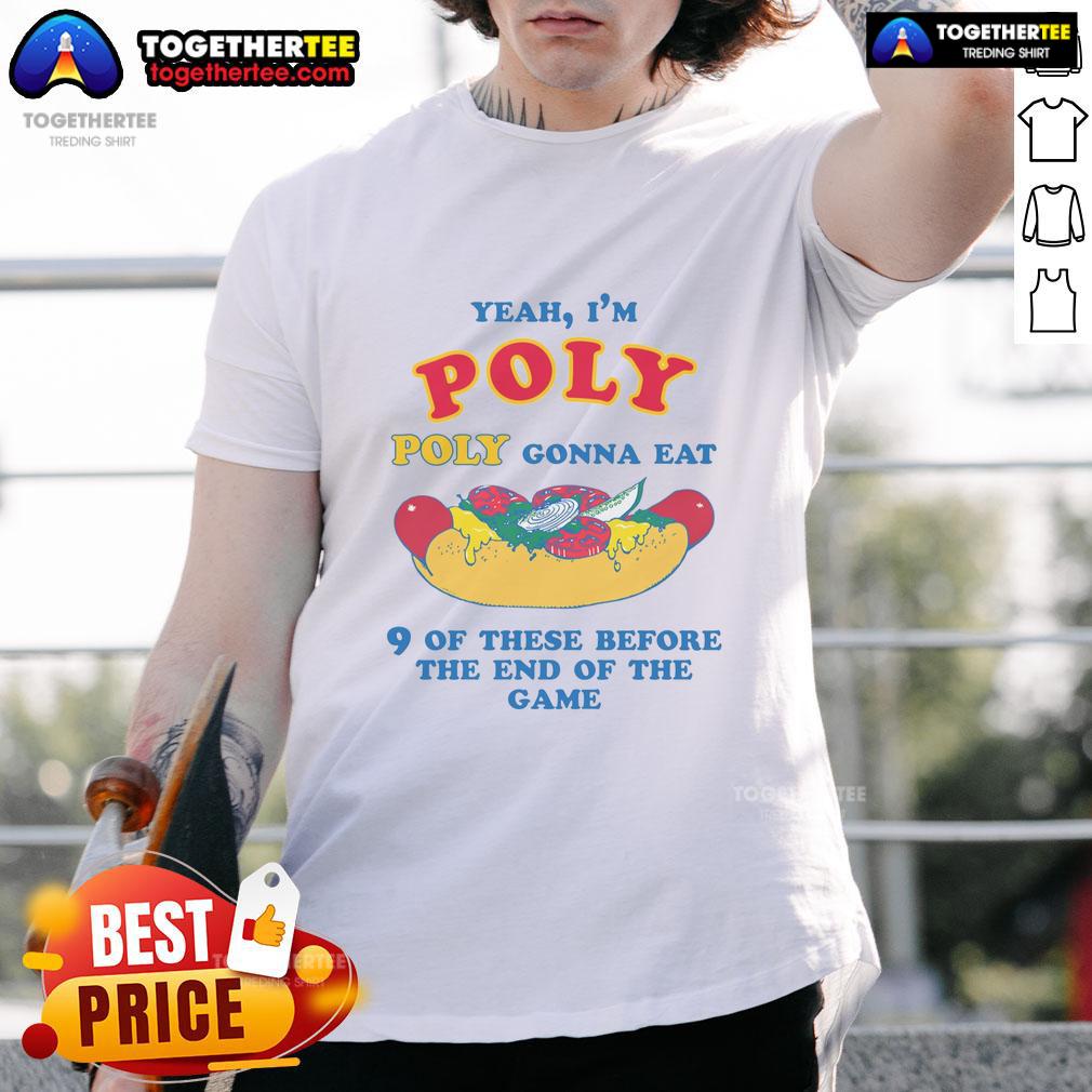 Funny 'Nice Yeah Im Poly Poly Gonna Eat 9 Of These Before The End Of The Game' T-Shirt design for gamers and polyamorous fans.