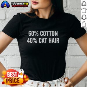 Official 60% Cotton 40% Cat Hair Ladies Tee featuring a stylish design perfect for cat lovers.