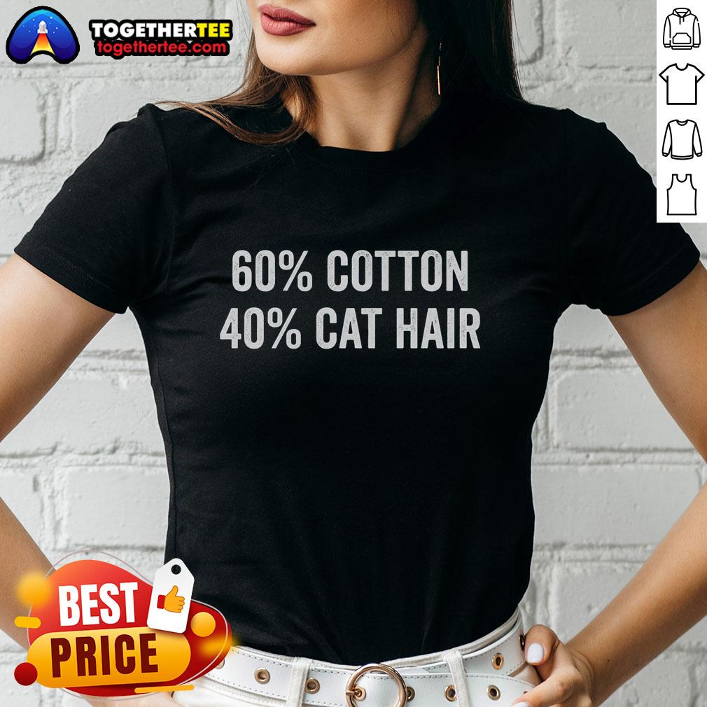 Official 60% Cotton 40% Cat Hair Ladies Tee featuring a stylish design perfect for cat lovers.
