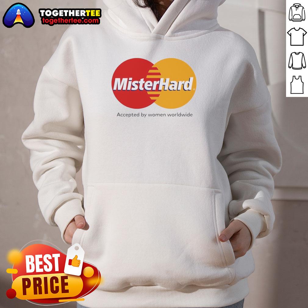 Official Mister Hard Accepted by Women Worldwide logo hoodie showcasing stylish design and empowering message.