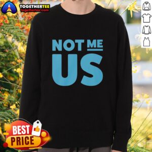 Funny sweatshirt with 'Pretty Not Me, Us' blue text design, perfect for casual wear and showcasing humor.