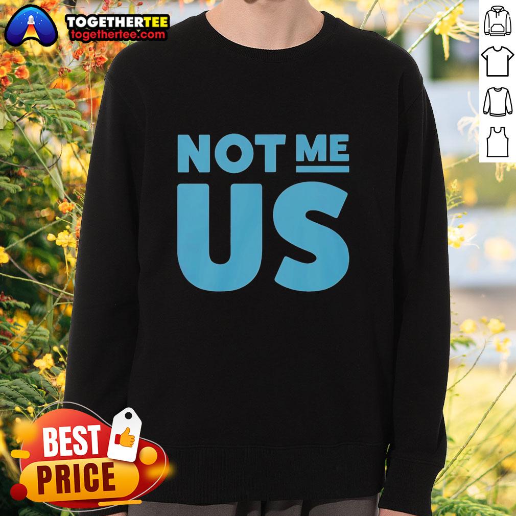 Funny sweatshirt with 'Pretty Not Me, Us' blue text design, perfect for casual wear and showcasing humor.