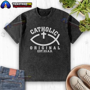 Pretty Original Catholic Church God Jesus Christ Washed T-Shirt design featuring vibrant graphics and inspirational message.