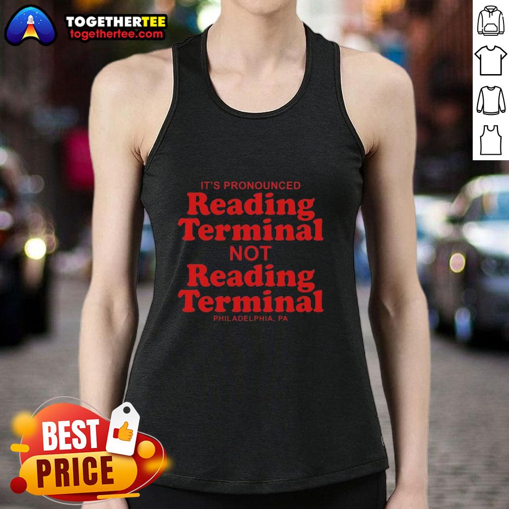 Trendy tank top featuring 'It's Pronounced Reading Terminal' design, perfect for fans of Philadelphia's famous market.