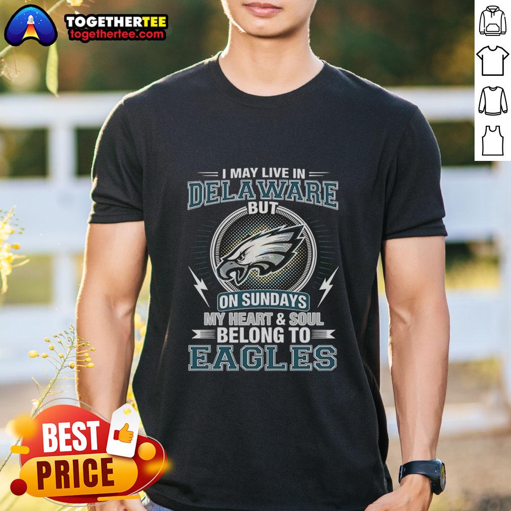 Alt Text: Awesome Philadelphia Eagles NFL t-shirt stating 'I May Live In Delaware On Sundays, My Heart Belongs To Eagles'