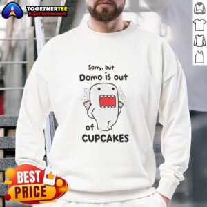 Alt Text: Awesome Sorry But Domo Is Out Of Cupcakes Sweatshirt featuring a playful design and vibrant colors for casual wear.
