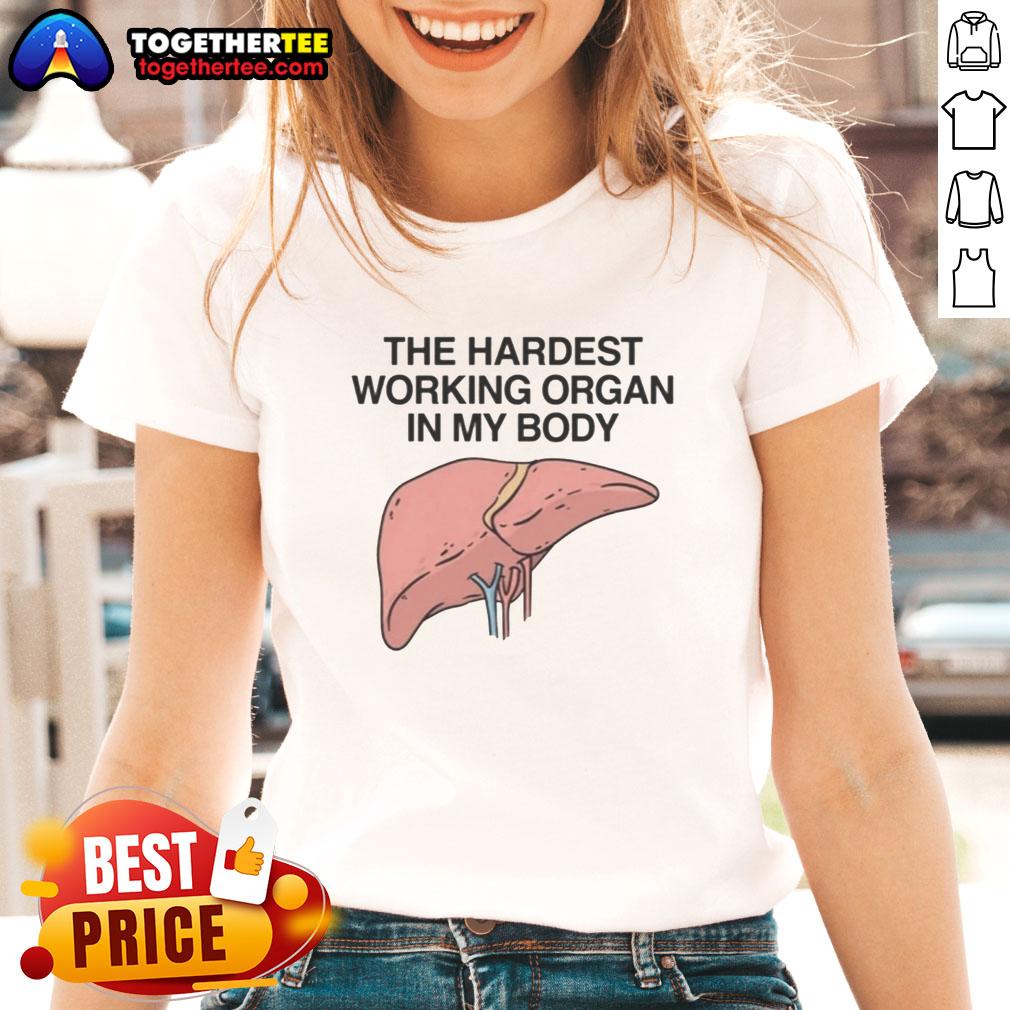 Awesome Ladies Tee featuring 'The Hardest Working Organ in My Body' design, perfect for proud women and health enthusiasts.